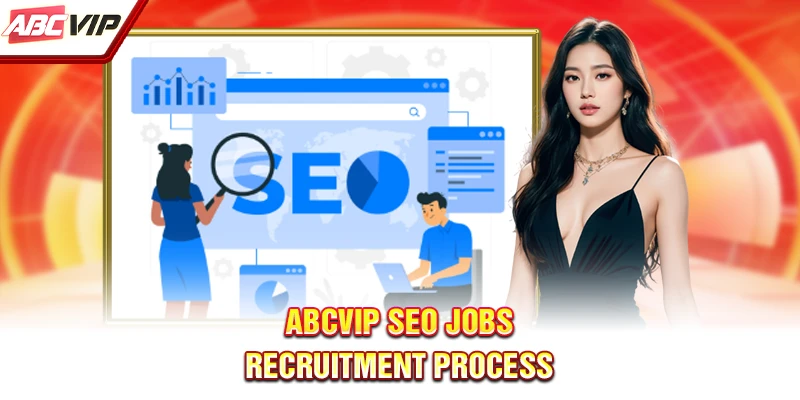 ABCVIP SEO jobs - Recruitment process