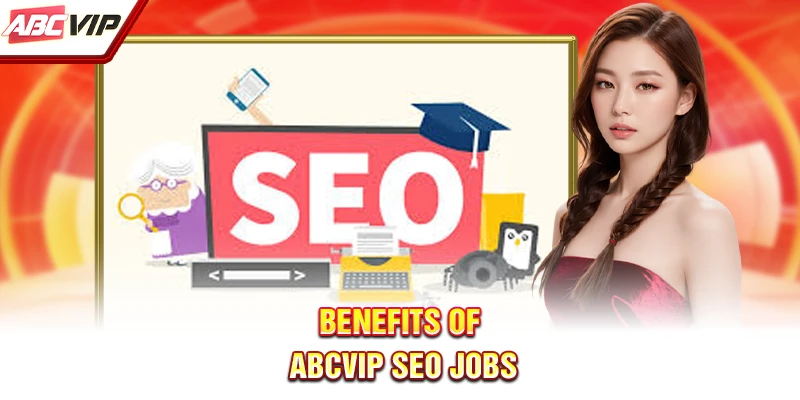 Benefits of ABCVIP SEO jobs