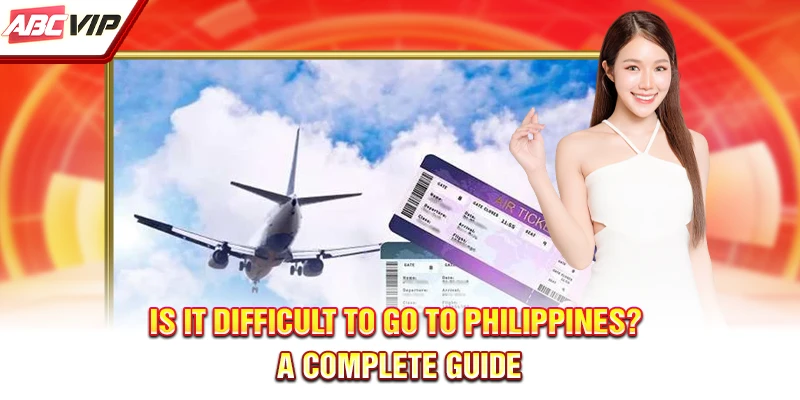 Is it difficult to go to Philippines for business?