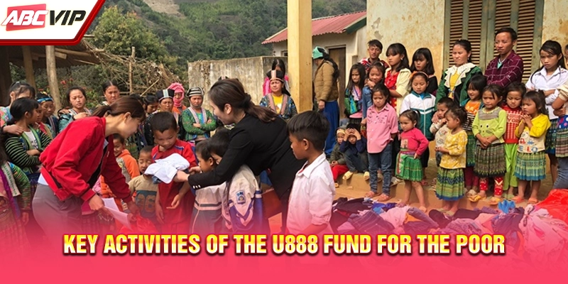 Key activities of the U888 Fund for the Poor
