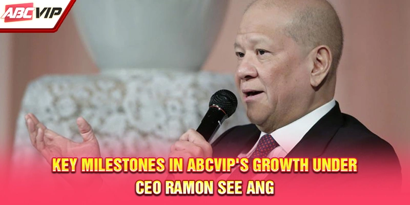 Key milestones in ABCVIP's growth under CEO Ramon See Ang
