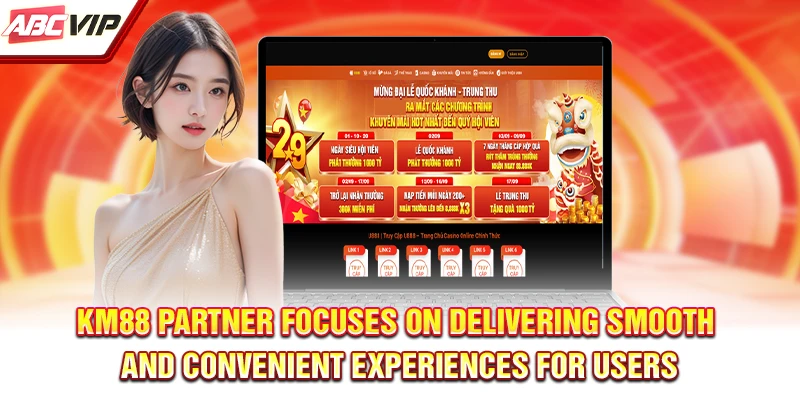 KM88 partner focuses on delivering smooth and convenient experiences for users