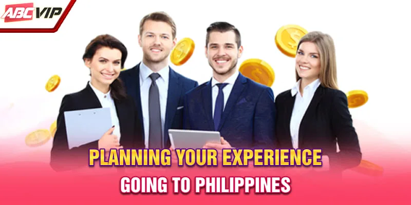Planning your experience going to Philippines