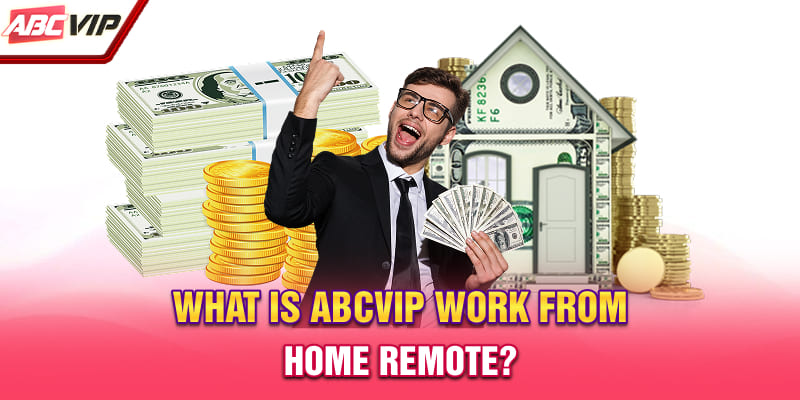 What is ABCVIP work from home - Remote?